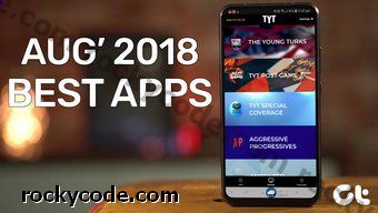 Top 8 des applications Android nouvelles et récentes pour août 2018