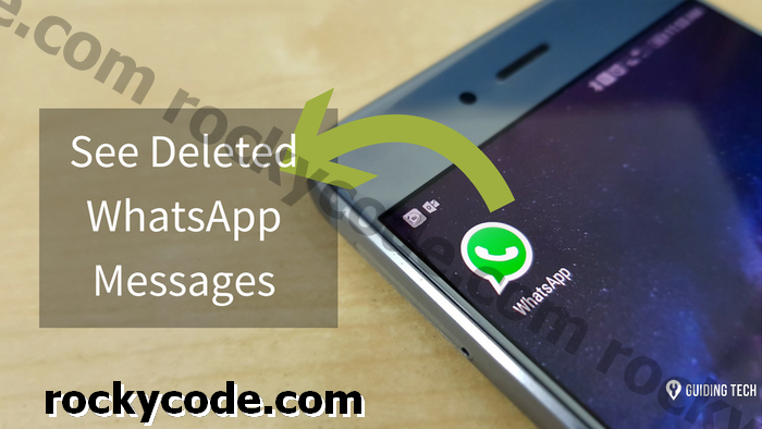 Ето как можете да видите изтритите съобщения WhatsApp на Android