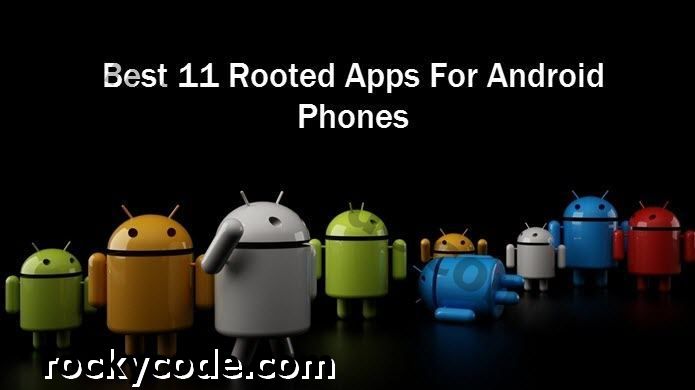 Najlepsze 11 zrootowanych aplikacji na telefony z Androidem