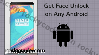 Come ottenere il Face Unlock di OnePlus 5T su qualsiasi Android