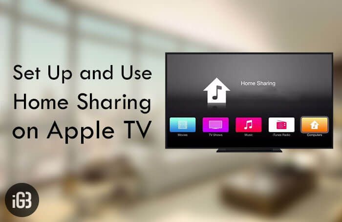 ऐप्पल टीवी पर होम शेयरिंग कैसे सेट अप और उपयोग करें