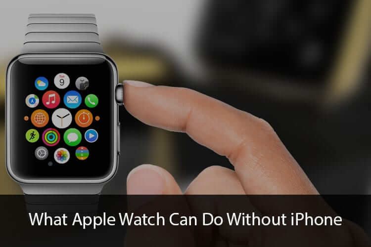 8 funcions significatives que Apple Watch pot prescindir de l'iPhone
