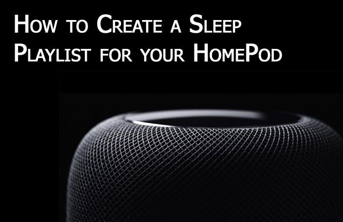 Πώς να δημιουργήσετε μια λίστα αναπαραγωγής ύπνου για το HomePod σας