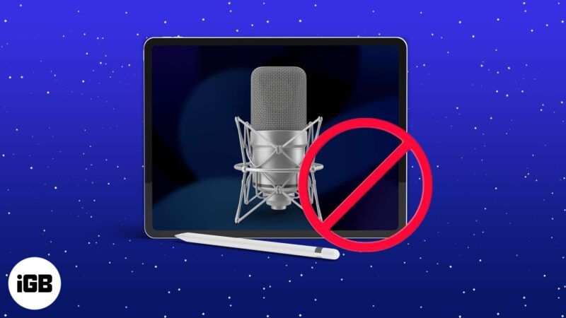 Το μικρόφωνο iPad δεν λειτουργεί; Δοκιμάστε αυτές τις 7 διορθώσεις!