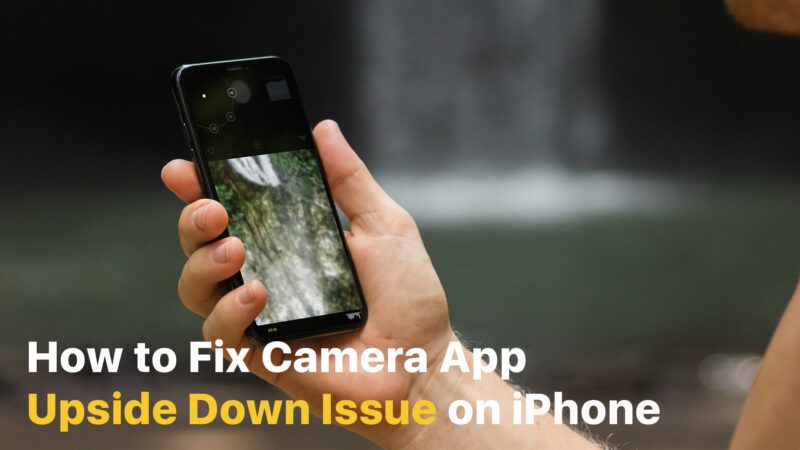 iPhoneでカメラアプリの逆さまの問題を修正する方法