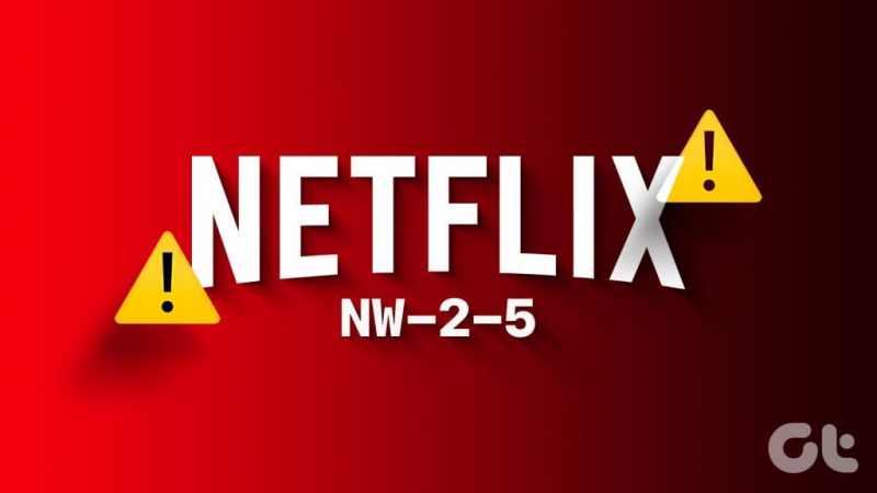8 sätt att åtgärda Netflix felkod NW-2-5