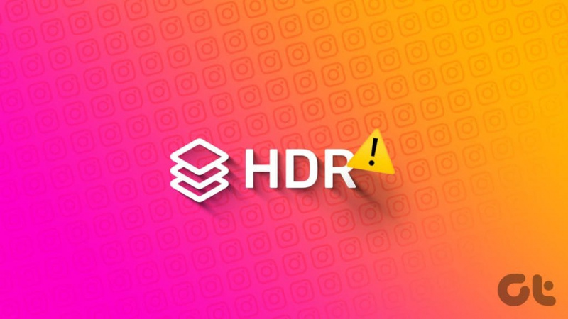 5 migliori soluzioni per i video HDR che non vengono riprodotti su Instagram su iPhone e Android
