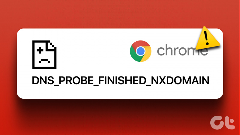 8 καλύτεροι τρόποι για να διορθώσετε το σφάλμα DNS_PROBE_FINISHED_NXDOMAIN στο Google Chrome στα Windows 11