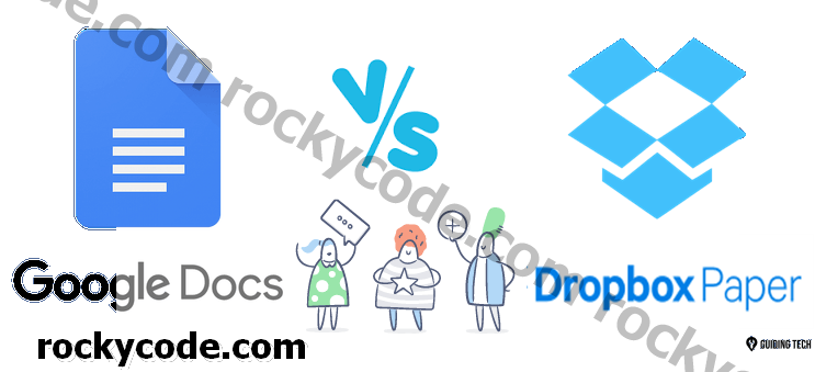 Google Docs vs Dropbox Paper: Koji je najbolji?