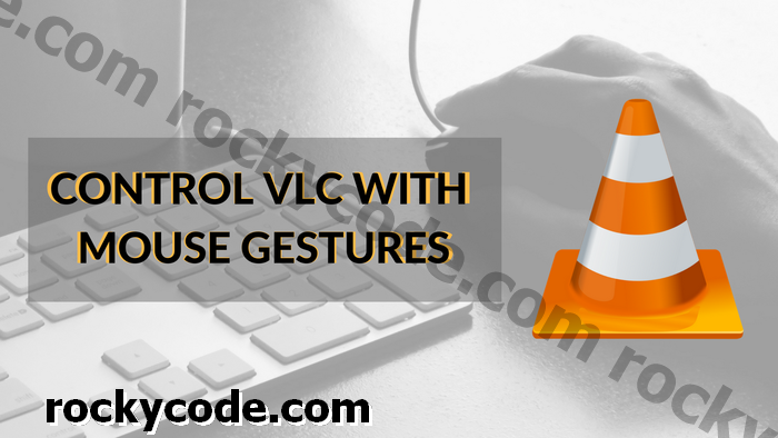 Comment ajouter des gestes de souris au lecteur VLC