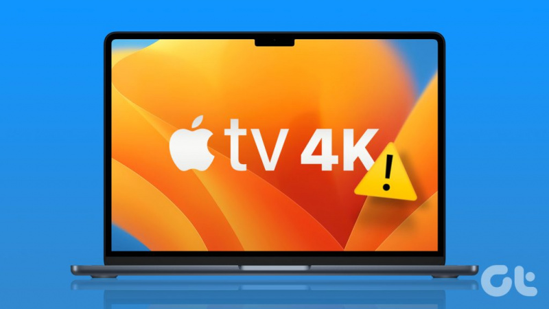6 najboljih rješenja za aplikaciju Apple TV koja ne prenosi 4K sadržaj na Macu