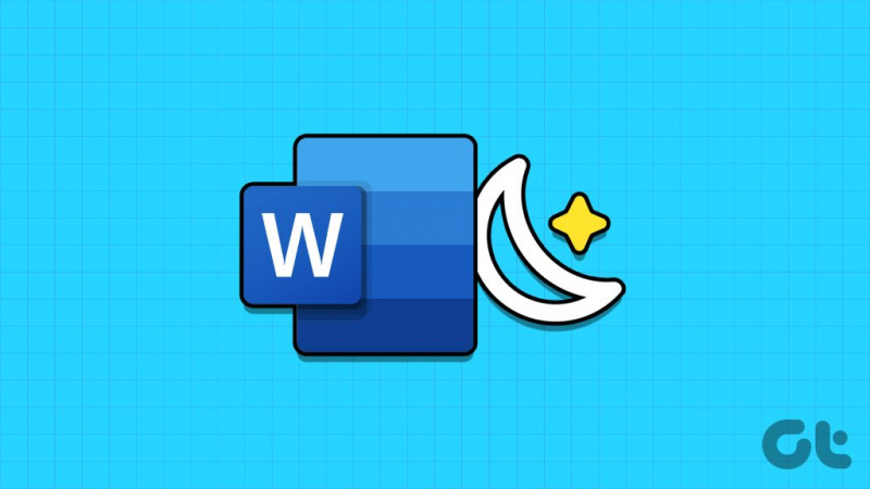 Cum să forțați modul întunecat în Microsoft Word pe Windows și Mac