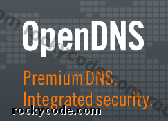 Ο πλήρης οδηγός για το OpenDNS και γιατί το χρειάζεστε