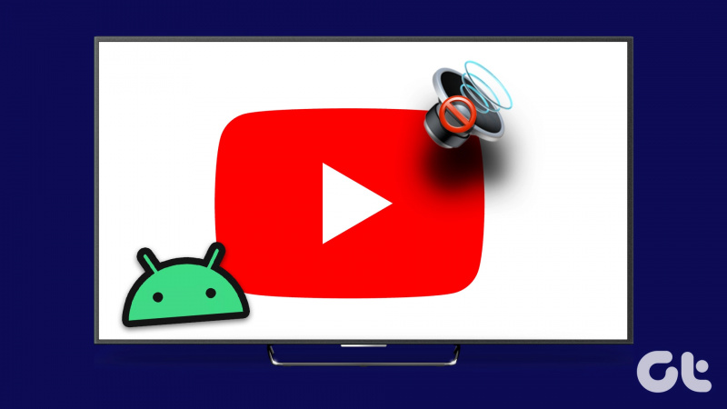 6 beste reparasjoner for ingen lyd i YouTube-appen på Android TV