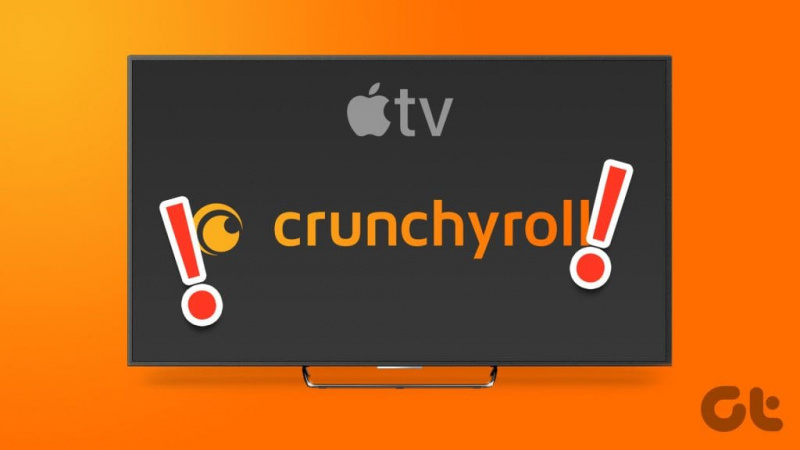 Apple TV で Crunchyroll が動作しない場合の 7 つの最適な修正方法