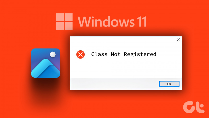 7 najlepších opráv chyby „Trieda nie je zaregistrovaná“ pri otváraní fotografií v systéme Windows 11