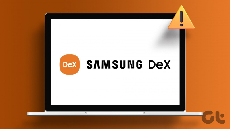 Le 9 principali correzioni per 'Samsung DeX non funziona' su Windows 11