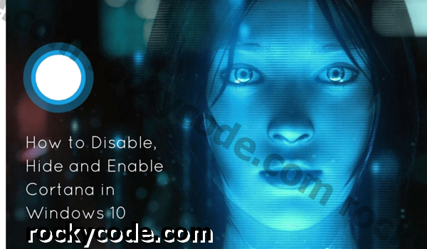 Come abilitare, nascondere e disabilitare Cortana in Windows 10