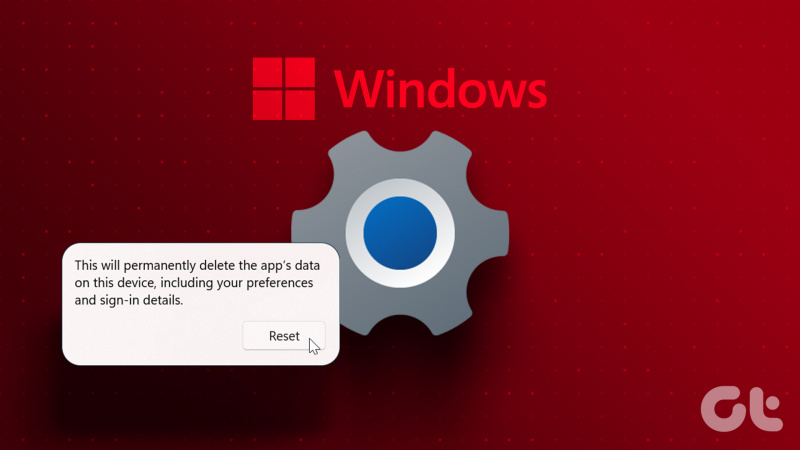 Najlepšie 4 spôsoby, ako obnoviť nastavenia aplikácie v systéme Windows 10 a Windows 11