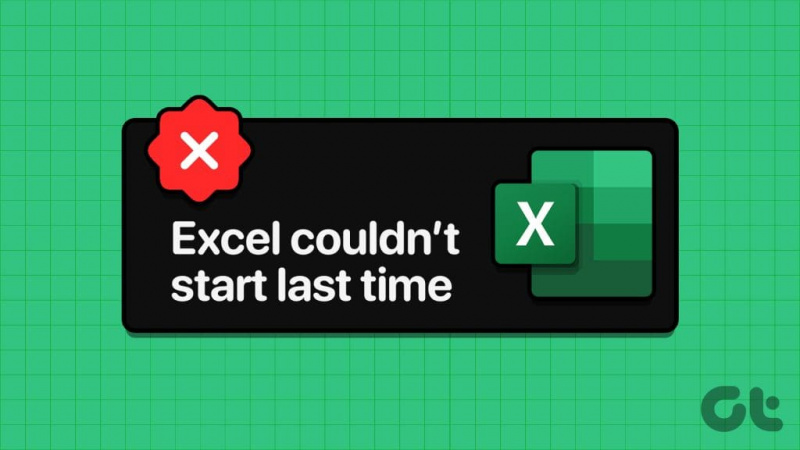Top 6 popravaka za pogrešku zadnjeg pokretanja programa Excel u sustavu Windows