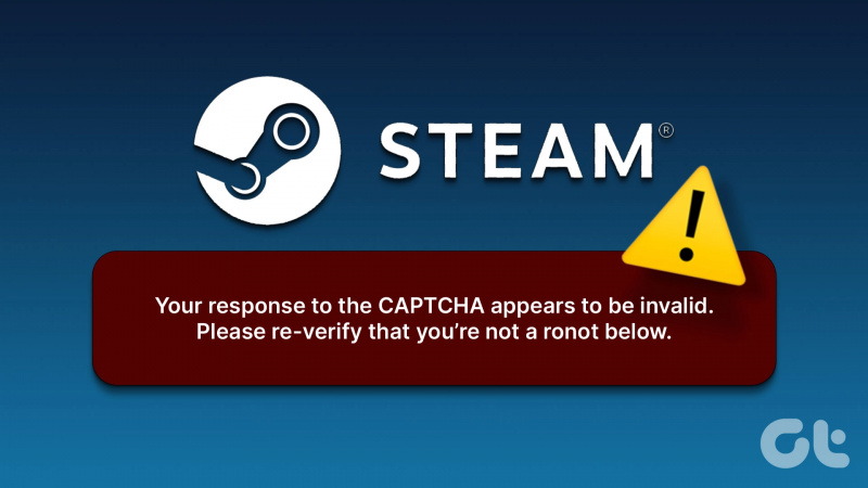 6 meilleures façons de corriger l'erreur Steam 'Votre réponse au CAPTCHA semble invalide' dans Windows
