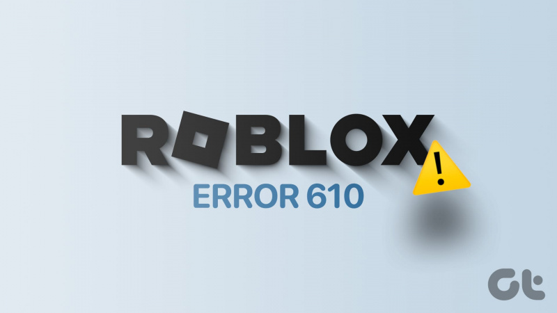 Top 8 moduri de a remedia „Codul de eroare Roblox 610” în Windows 11