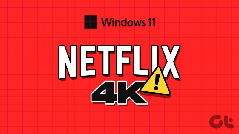Les 7 millors maneres de solucionar que Netflix no es reprodueixi en 4K a Windows 11