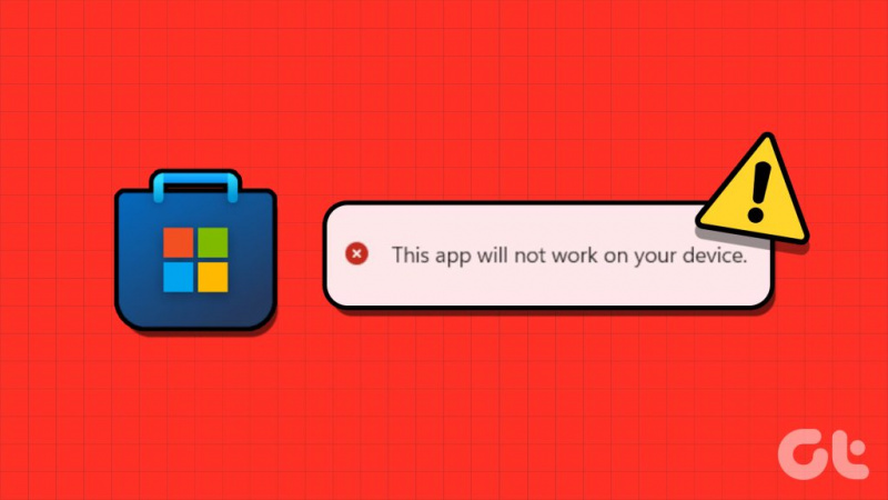 8 najboljših popravkov za to aplikacijo ne bo delovalo na napako vaše naprave v trgovini Microsoft Store