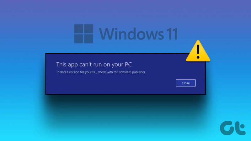 Topp 6 måter å fikse denne appen kan ikke kjøre på PC-feilen din i Windows 11