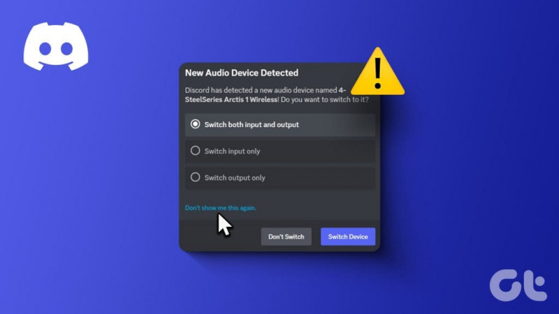 Top 5 remedieri pentru Discord continuă să solicite comutarea dispozitivului audio pe Windows