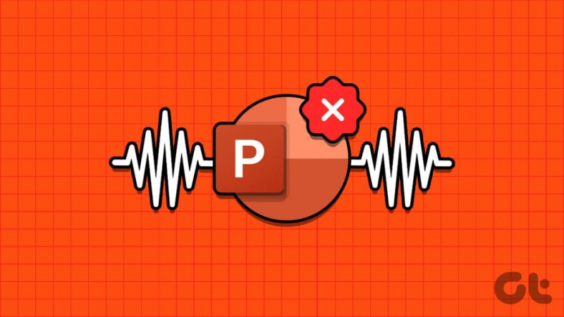 7 najboljših popravkov za Microsoft PowerPoint, ki ne predvaja zvoka v sistemu Windows