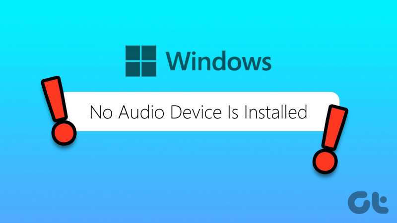 I 6 modi principali per correggere l'errore Nessun dispositivo audio è installato su Windows 11