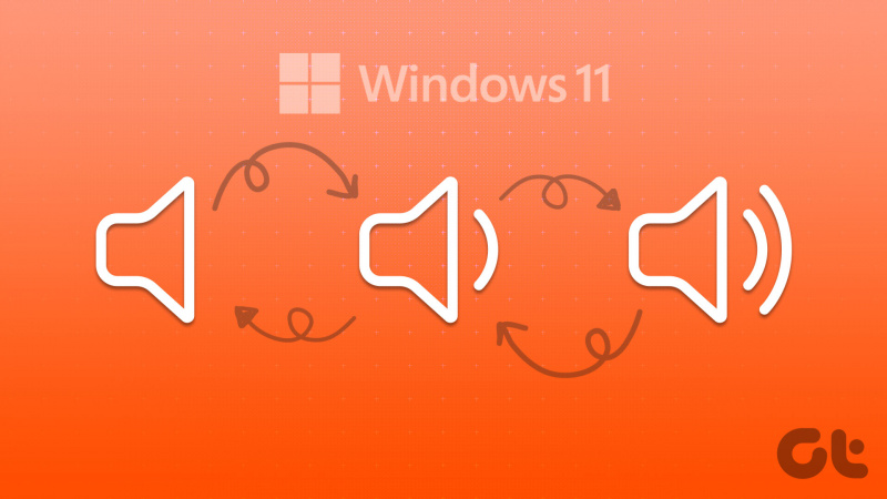 As 7 principais maneiras de corrigir o nível de volume automaticamente para cima ou para baixo no Windows 11